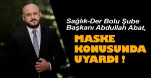 ABAT MASKE KONUSUNDA UYARDI!