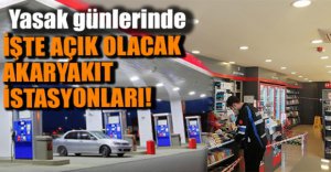AÇIK OLACAK AKARYAKIT İSTASYONLARI..