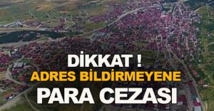 ADRES BİLDİRMEYENE CEZA GELİYOR !