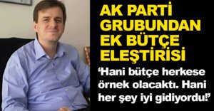 AK PARTİ GRUBUNDAN ÖZCAN’A EK BÜTÇE ELEŞTİRİSİ