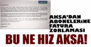 AKSA ABONELERİNE FATURALARINI GÖNDERDİ