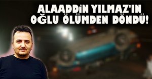 ALAADDİN YILMAZ'IN OĞLU KAZA GEÇİRDİ!