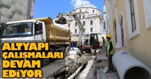 ALT YAPI ÇALIŞMALARI DEVAM EDİYOR