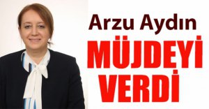 ARZU AYDIN MÜJDEYİ VERDİ