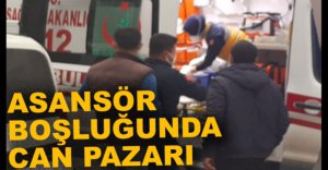 ASANSÖR BOŞLUĞUNA DÜŞEREK YARALANDI