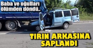 BABA VE OĞULLARI ÖLÜMDEN DÖNDÜ