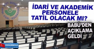 BAİBÜ’DEN TATİL AÇIKLAMASI