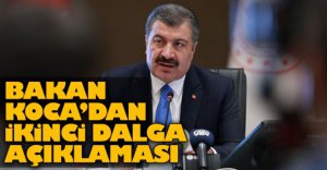 BAKAN KOCA'DAN İKİNCİ DALGA AÇIKLAMASI