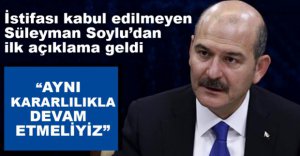 BAKAN SOYLU'DAN İLK AÇIKLAMA