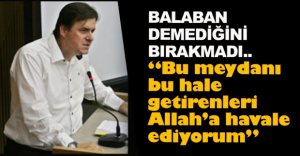 BALABAN DEMEDİĞİNİ BIRAKMADI