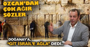 BAŞKAN ÖZCAN'DAN  ÇOK AĞIR SÖZLER