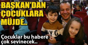 BAŞKAN'DAN ÇOCUKLARA MÜJDE..
