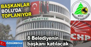 BAŞKANLAR BOLU’DA TOPLANIYOR