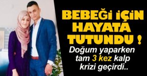BEBEĞİ İÇİN HAYATA TUTUNDU