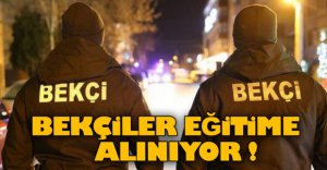 BEKÇİLERE EĞİTİM VERİLECEK