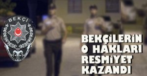 BEKÇİLERİN O HAKLARI RESMİYET KAZANDI