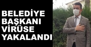 BELEDİYE BAŞKANI VİRÜSE YAKALANDI