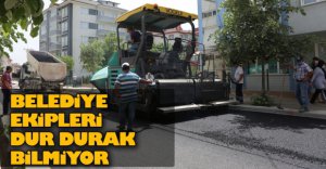BELEDİYE EKİPLERİ DUR DURAK BİLMİYOR