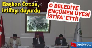 BELEDİYE ENCÜMEN'İNDE İSTİFA....