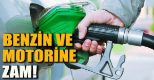 BENZİN VE MOTORİNE ZAM