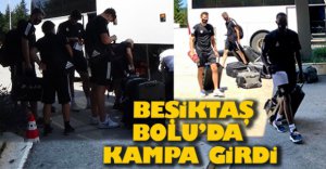 BEŞİKTAŞ BOLU’DA KAMPA GİRDİ