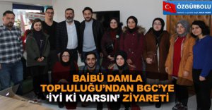 BGC'YE "İYİ Kİ VARSIN" ZİYARETİ