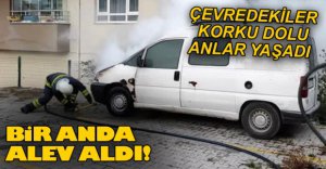 BİR ANDA ALEV ALDI