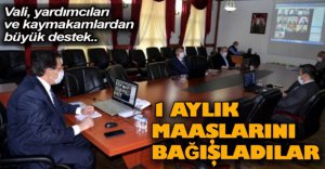 BİR AYLIK MAAŞLARINI BAĞIŞLADILAR