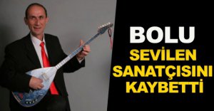 "BİR DEĞERİMİZİ DAHA KAYBETTİK"