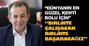 "BİRLİKTE ÇALIŞACAK, BİRLİKTE BAŞARACAĞIZ"