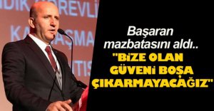 "BİZE OLAN GÜVENİ BOŞA ÇIKARMAYACAĞIZ"