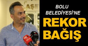 BOLU BELEDİYESİ KENDİ REKORUNU KIRDI