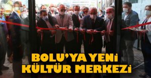 BOLU BELEDİYESİ KÜLTÜR MERKEZİ AÇILDI