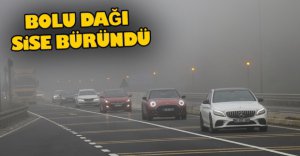 BOLU DAĞI SİSE BÜRÜNDÜ