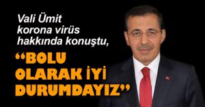 "BOLU OLARAK İYİ DURUMDAYIZ"