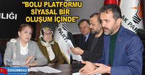 "BOLU PLATFORMU SİYASAL BİR OLUŞUM İÇİNDE"