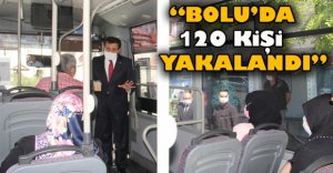 BOLU'DA 120 KİŞİ YAKALANDI