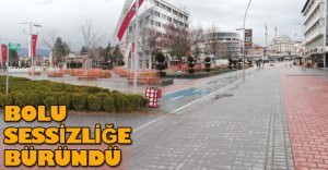 BOLU'DA CADDELER BOMBOŞ KALDI
