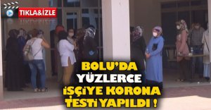 BOLU'DA YÜZLERCE İŞÇİYE KORONA TESTİ