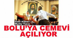 BOLU’YA CEMEVİ AÇILIYOR....