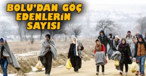 BOLU'DAN GÖÇ EDENLERİN SAYISI..