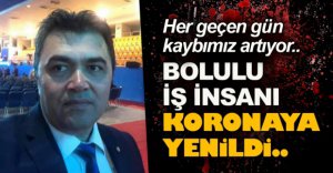 BOLULU İŞ İNSANI KORONAVİRÜSTEN ÖLDÜ