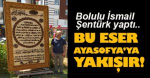 BOLULU ŞENTÜRK'TEN MUHTEŞEM ESER