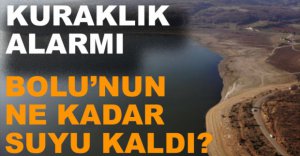 BOLU'NUN NE KADAR SUYU KALDI?