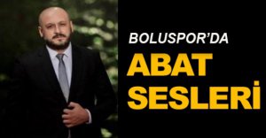 BOLUSPOR'DA ABDULLAH ABAT SESLERİ
