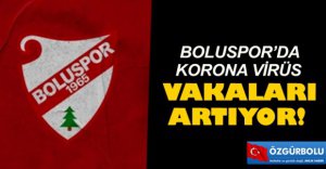 BOLUSPOR’DA KORONAVİRÜS VAKALARI ARTIYOR