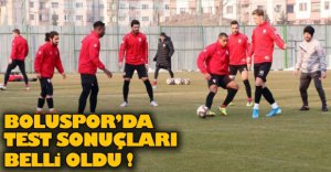 BOLUSPOR'DA TEST SONUÇLARI BELLİ OLDU