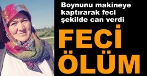 BOYNUNU MAKİNEYE KAPTIRARAK CAN VERDİ