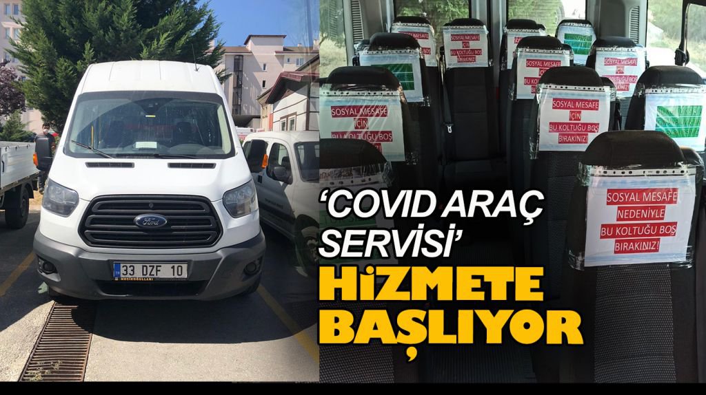 'COVID ARAÇ SERVİSİ' HİZMETE BAŞLIYOR