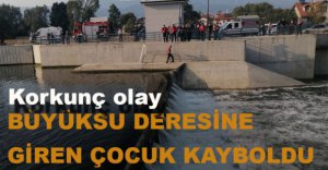 BÜYÜKSU DERESİNDE KORKUNÇ OLAY